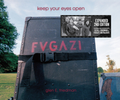 Hardcover Keep Your Eyes Open: The Fugazi Photographs of Glen E. Friedman Book