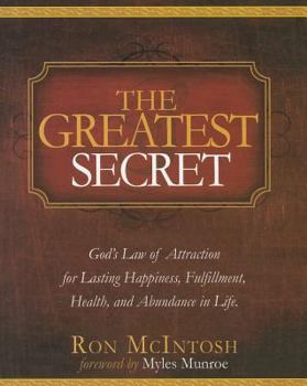 Paperback The Greatest Secret: God's Law of Attraction for Lasting, Happiness, Fulfillment, Health, and Abundance in Life Book