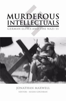Paperback Murderous Intellectuals: German Elites and the Nazi SS Book