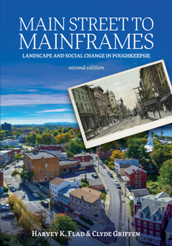 Paperback Main Street to Mainframes: Landscape and Social Change in Poughkeepsie Book