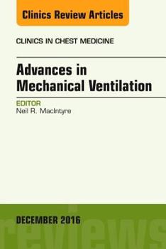 Hardcover Advances in Mechanical Ventilation, an Issue of Clinics in Chest Medicine: Volume 37-4 Book