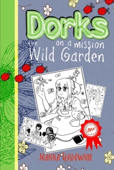 Paperback Dorks On a Mission: The Wild Gardens Book