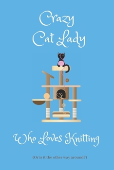 Paperback Crazy Cat Lady Who Loves Knitting: Notebook With Plain Lined Pages / 4 x 5 Graph Pages. For Anyone Who Loves Cats & Knitting or Crochet Crafting. Book