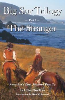 Paperback Big Sur Trilogy: Part I - The Stranger: America's Last Pioneer Family Book