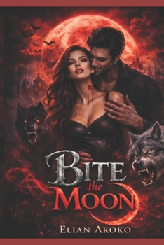 Paperback Bite the Moon: A Werewolf Love Triangle Thriller Book