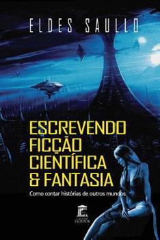 Paperback Escrevendo Ficção Científica e Fantasia: Como Contar Histórias de Outros Mundos [Portuguese] Book