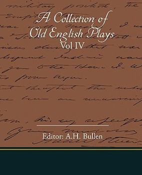 Paperback A Collection Of Old English Plays Vol IV Book