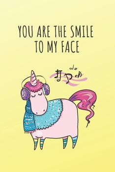 Paperback You are the smile to my face: Blank Lined Unicorn Notebook Journal Unicorn Gift Idea Valentines Day Gifts For Her: Girlfriend, Wife, Mom, Sister Uni Book