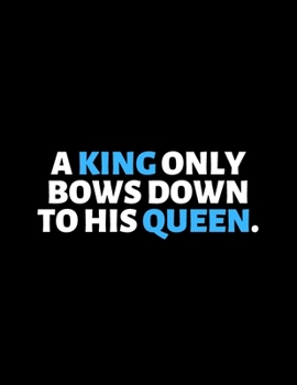 Paperback A King Only Bows Down to His Queen: lined professional notebook/Journal. A perfect inspirational gifts for friends and coworkers under 10 dollars: Ama Book