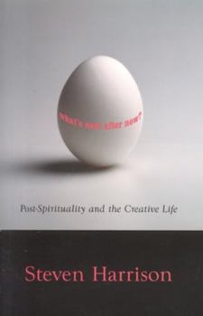 Paperback What's Next After Now?: Post-Spirituality and the Creative Life Book