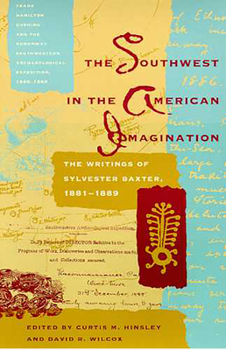 The Southwest in the American Imagination: The Writings of Sylvester Baxter, 1881-1889 (The Southwest Center Series) - Book  of the Southwest Center Series