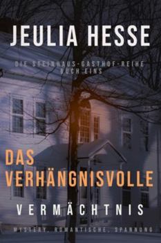 Das Verhängnisvolle Vermächtnis (Die Steinhaus-Gasthof-Reihe) (German Edition)