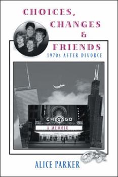 Paperback Choices, Changes & Friends: 1970s After Divorce Book