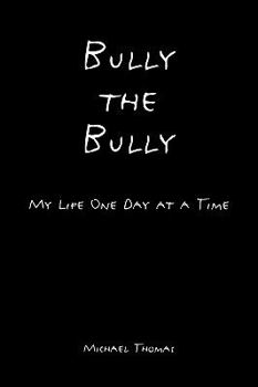 Paperback Bully the Bully: My Life One Day at a Time Book