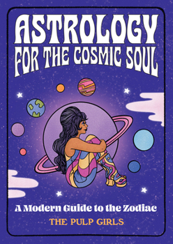 Hardcover Astrology for the Cosmic Soul: A Modern Guide to the Zodiac Book