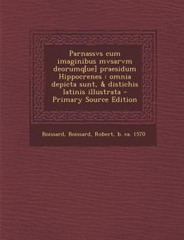 Paperback Parnassvs Cum Imaginibus Mvsarvm Deorumq[ue] Praesidum Hippocrenes: Omnia Depicta Sunt, & Distichis Latinis Illustrata - Primary Source Edition [Latin] Book