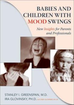 Paperback Children and Babies with Mood Swings: New Insights for Parents and Professionals Book