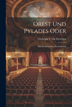 Paperback Orest Und Pylades Oder: Das Denkmaal Der Freundschaft Book