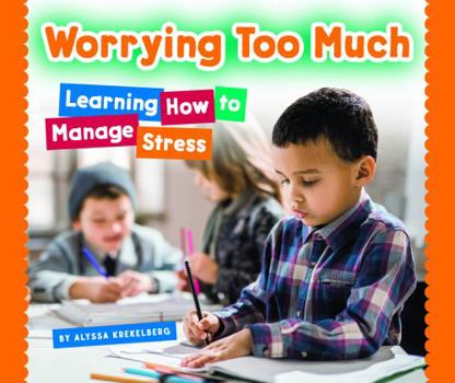 Library Binding Worrying Too Much: Learning How to Manage Stress Book