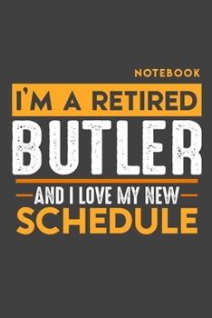 Notebook BUTLER: I'm a retired BUTLER and I love my new Schedule - 120 dotgrid Pages - 6" x 9" - Retirement Journal