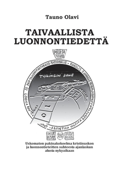 Paperback Taivaallista luonnontiedettä: Uskomanton pakinakokoelma kristinuskon ja luonnontieteitten suhteesta ajanlaskun alusta nykyaikaan [Finnish] Book