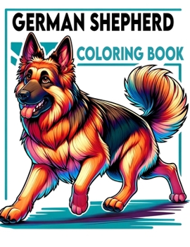 German Shepherd Coloring book: Each Page Filled with Surprises and Endearing Shepherd Characters, Offering a Whimsical Wonderland of GSD Fun and Frolic