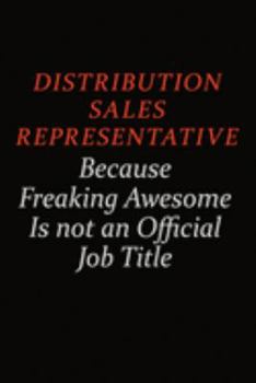 Distribution Sales Representative Because Freaking Awesome Is Not An Official job Title: Career journal, notebook and writing journal for encouraging ... kids. A framework for building your career.