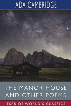 Paperback The Manor House and Other Poems (Esprios Classics) Book