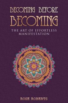 Paperback Becoming Before Becoming: The Art of Effortless Manifestation Book