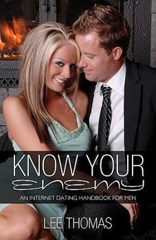 Paperback Know Your Enemy: An Internet Dating Handbook For Men Book