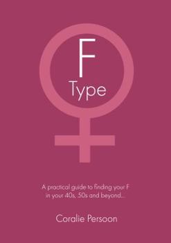 Paperback The F Type Woman: A practical guide to finding your F in your 40s 50s and beyond Book