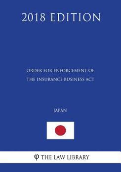 Paperback Order for Enforcement of the Insurance Business Act (Japan) (2018 Edition) Book