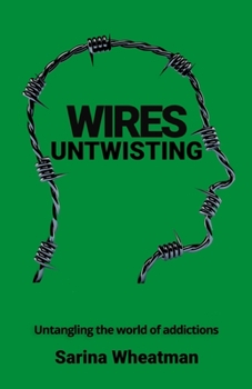 Paperback Wires Untwisting: Untangling the world of addictions Book