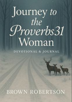 Hardcover Journey To The Proverbs 31 Woman Book