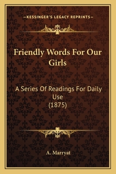 Friendly Words For Our Girls: A Series Of Readings For Daily Use