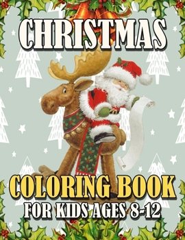 Paperback Christmas Coloring Book for Kids Ages 8-12: Funny Coloring Book with Cute Holiday Animals and Relaxing Christmas Scenes Book