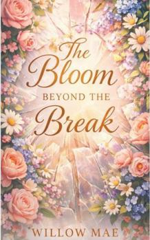 Paperback The Bloom Beyond The Break Book