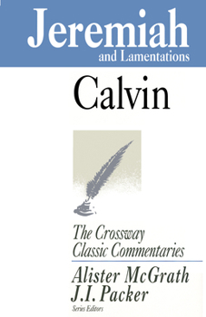 Calvin's Bible Commentaries: Jeremiah and Lamentations (The Crossway Classic Commentaries) - Book  of the Crossway Classic Commentaries