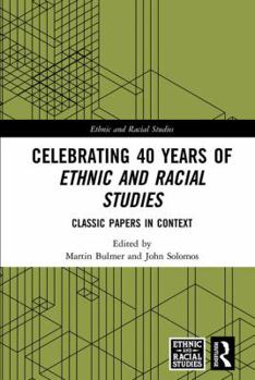 Hardcover Celebrating 40 Years of Ethnic and Racial Studies: Classic Papers in Context Book