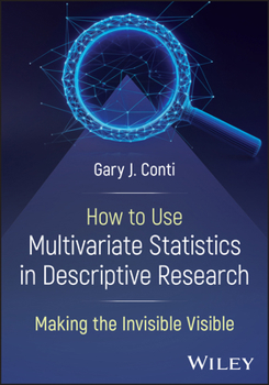 Paperback How to Use Multivariate Statistics in Descriptive Research: Making the Invisible Visible Book