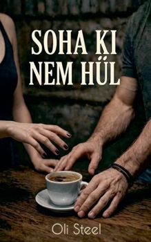 Paperback Soha ki nem hül (Hungarian Edition) [Hungarian] Book