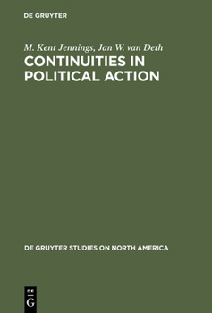 Continuities in Political Action: A Longitudinal Study of Political Orientations in Three Western Democracies (De Gruyter Studies in North America,)