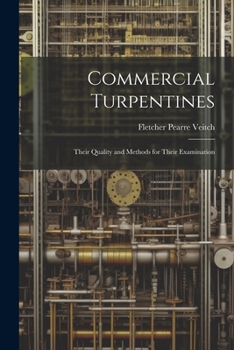 Paperback Commercial Turpentines: Their Quality and Methods for Their Examination Book