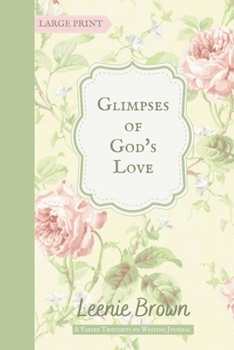 Paperback Glimpses of God's Love: A Varied Thoughts on Writing Journal Book