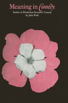 Hardcover Meaning in Comedy: Studies in Elizabethan Romantic Comedy Book