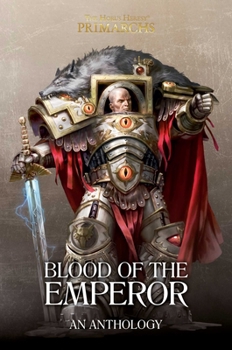 Hardcover Blood of the Emperor: A Primarchs Anthology Book