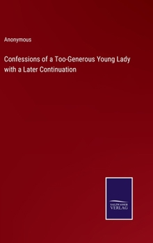 Hardcover Confessions of a Too-Generous Young Lady with a Later Continuation Book