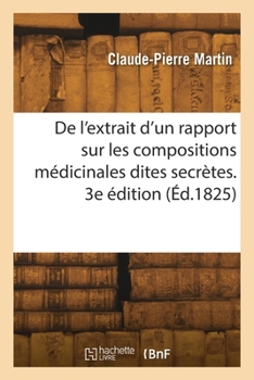 Paperback De l'extrait d'un rapport sur les compositions médicinales dites secrètes [French] Book