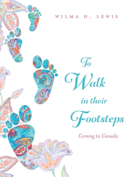 Hardcover To Walk in Their Footsteps: Coming to Canada Book