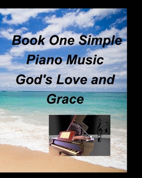 Paperback Book One Simple Piano Music God's Love and Grace: Piano Fake Book Lead Sheets Worship Praise Church Sing Lyrics Fun Easy Book